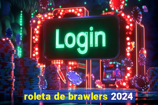 roleta de brawlers 2024